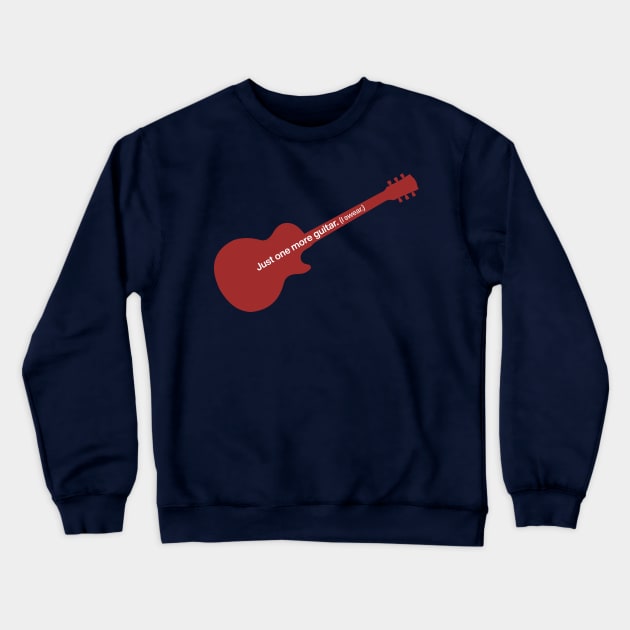Just One More Guitar. I Swear! - Les Paul Crewneck Sweatshirt by PixelTim